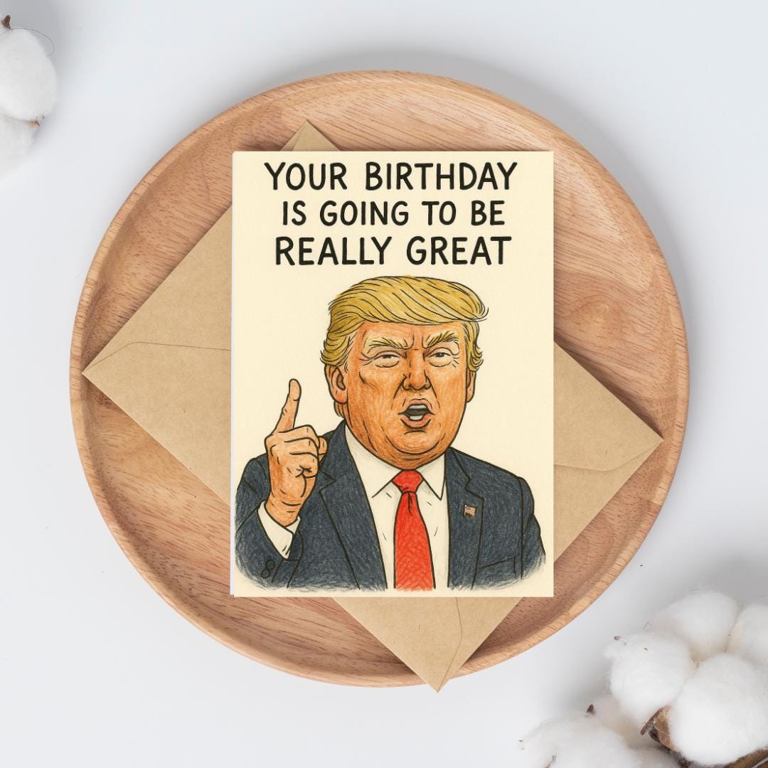Funny Donald Trump Birthday Card – “Your Birthday Is Going to Be Really Great” – Political Humor Card for Him or Her, Trump Joke Card