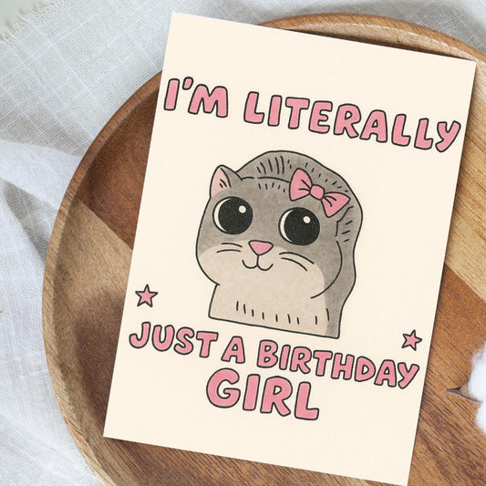 I’m Literally Just a Birthday Girl | Funny Birthday Card | Aesthetic Meme Card, Cute Card for Her, Viral Birthday Card, Internet Humor