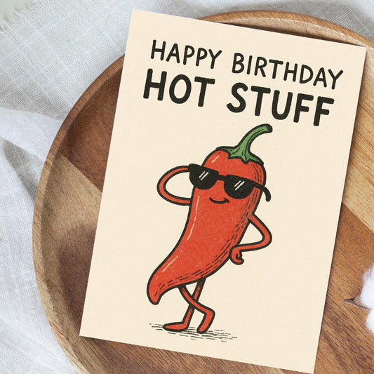 Funny Birthday Card | Happy Birthday Hot Stuff Chili Pepper | Hand-Drawn Cool Chili Card | Quirky Pun Greeting Card for Him or Her
