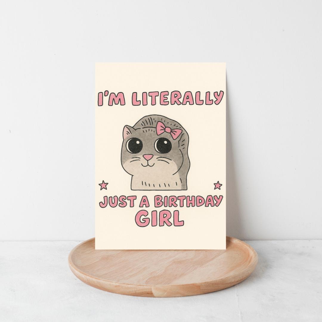 I’m Literally Just a Birthday Girl | Funny Birthday Card | Aesthetic Meme Card, Cute Card for Her, Viral Birthday Card, Internet Humor