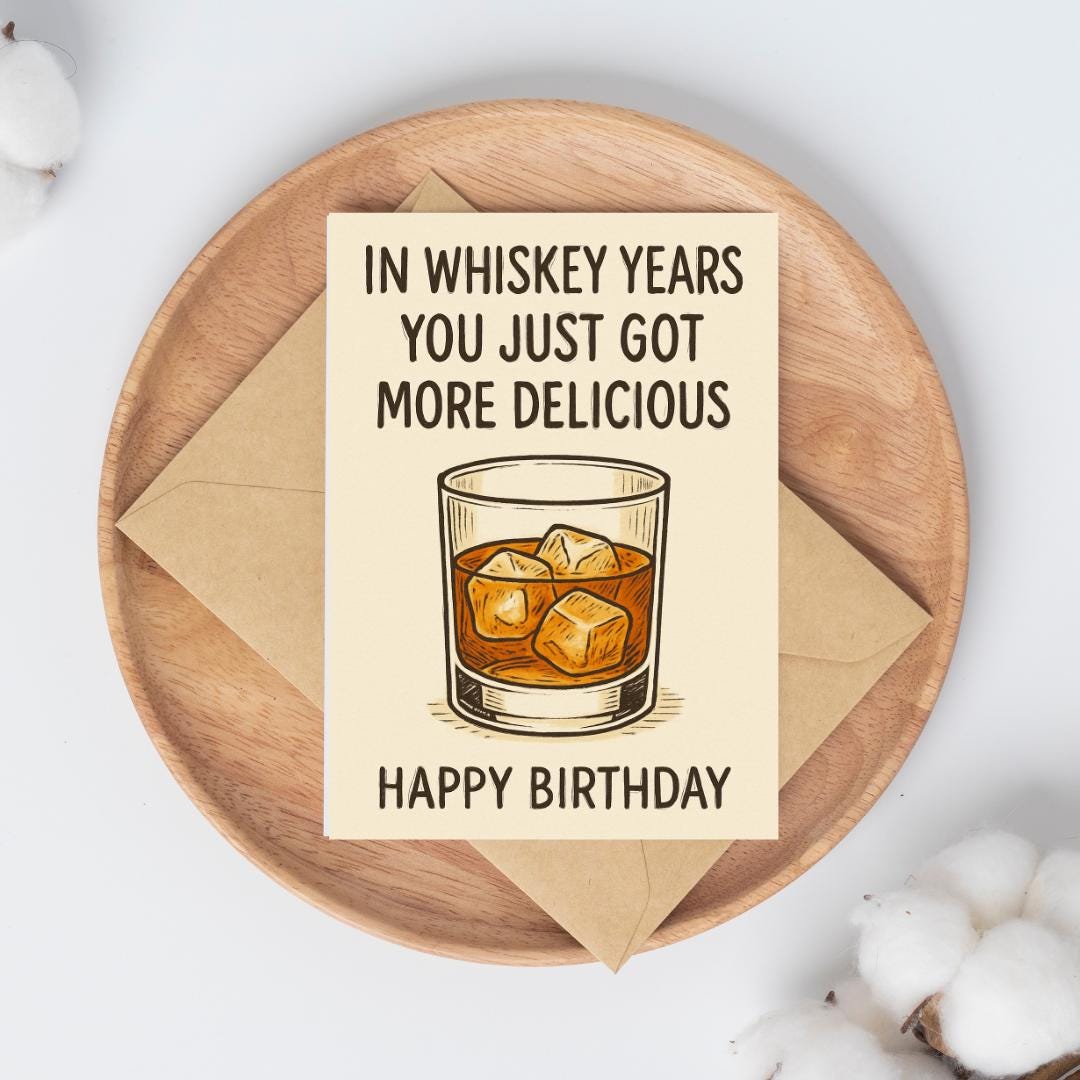 Funny Whiskey Birthday Card –  Alcohol Birthday Card for Him, Vintage Style, “In Whiskey Years You Just Got More Delicious”